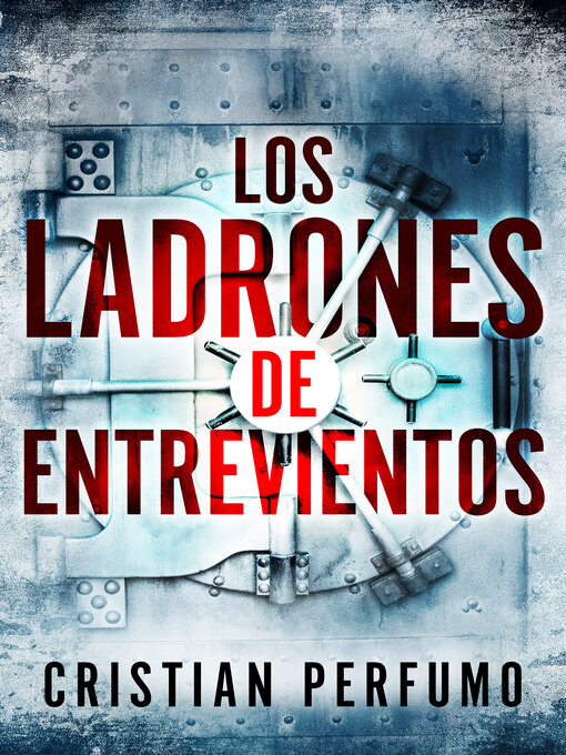 Title details for Los ladrones de Entrevientos by Cristian Perfumo - Available